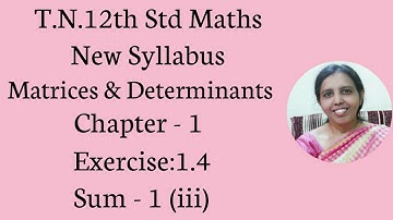 T.N. 12th  Maths  Exercise:1.4 Sum - 1 (iii)  | Matrices & Determinants.