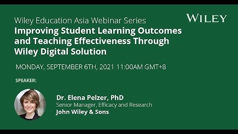 Improving Student Learning Outcomes and Teaching Effectiveness Through Wiley Digital Solutions