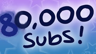80,000 Subscribers! 