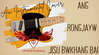 Ang Rongjayw Jisu Bwkhang Bai Instrumental Cover Edward Borgoary