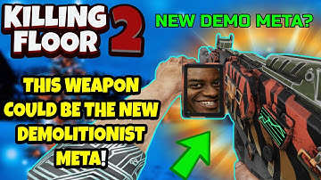 Killing Floor 2 | THIS COULD BE THE NEW DEMOLITIONIST META WEAPON! - Let