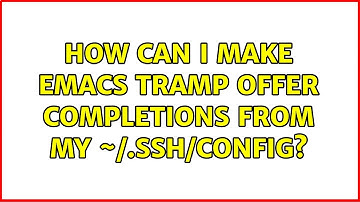 How can I make Emacs TRAMP offer completions from my ~/.ssh/config?