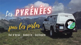 Traversée des Pyrénées par les pistes : Val  d'Aran - Andorre - Collioure (+ conseils aux voyageurs)