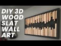 DIY 3D Wood Slat Wall Art