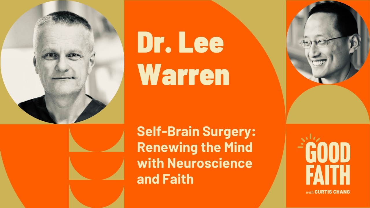 Доктор Ли Уоррен о самохирургии мозга: обновление разума с помощью веры и нейронауки.