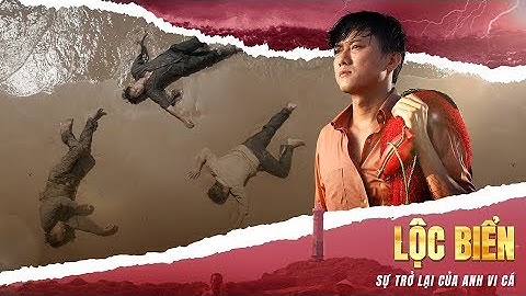 LỘC BIỂN | SỰ TRỞ LẠI CỦA VI CÁ | QUÁCH NGỌC TUYÊN OFFICAL