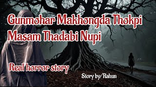 Details Gunmohar Makhongda Thokpi Nupi/Real horror story/Manipuri horror story/Asengba wari Guide