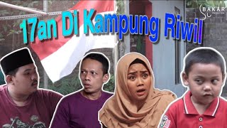 Bakar Eps 18 : 17an Di Kampung Riwil