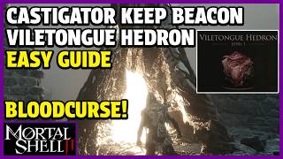 Mortal Shell 2 - Castigators Keep Beacon & Viletongue Hedron Tarstone Location Guide