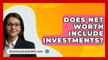 Does Net Worth Include Investments? - BusinessGuide360.com