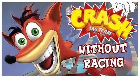 Can You Beat CRASH TAG TEAM RACING without Getting in a Vehicle?