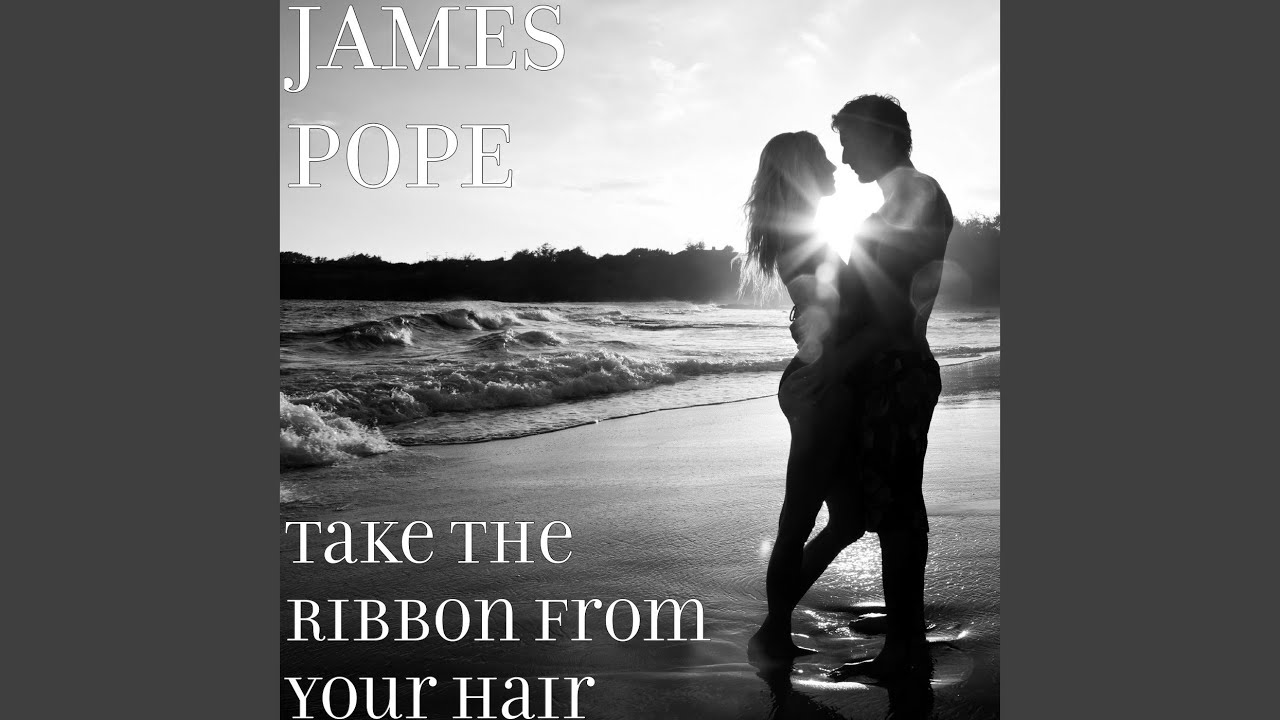 Take the Ribbon from Your Hair YouTube