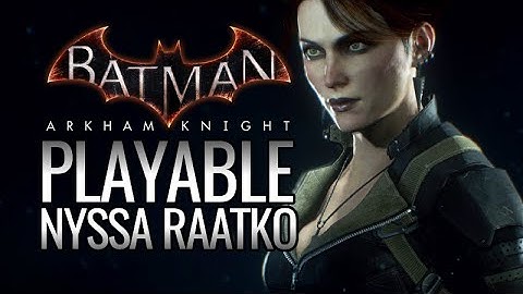 Batman: Arkham Knight Mods - Playable Nyssa Raatko (Mesh-Swapping)