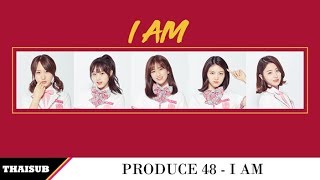 [THAISUB] PRODUCE 48 (새벽 한 시) - I AM