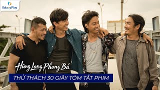 Thử thách 30 giây tóm tắt 2 phần Hùng Long Phong Bá | Hùng Long Phong Bá 3 | Galaxy Play