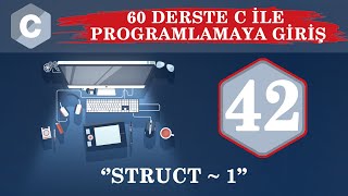 C Ders 42 Struct / 1