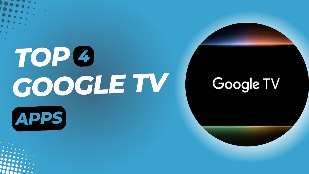 These Top 4 Google TV Apps Will Make Your Experience 10x Better! These Top 4 Google TV Apps Will Make Your Experience 10x Better!