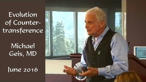 Evolution of Countertransference -- Dr. Michael Geis 2016 Lecture