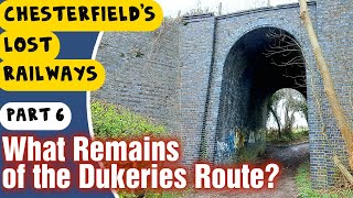 What remains of the Dukeries Line, Chesterfield Lost Railway