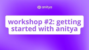 Live Workshop Session 2: How to get started with anitya