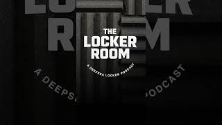 The Locker Room - A DeepSea Locker Podcast