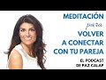 Meditación para volver a conectar con tu pareja - Medita con Paz