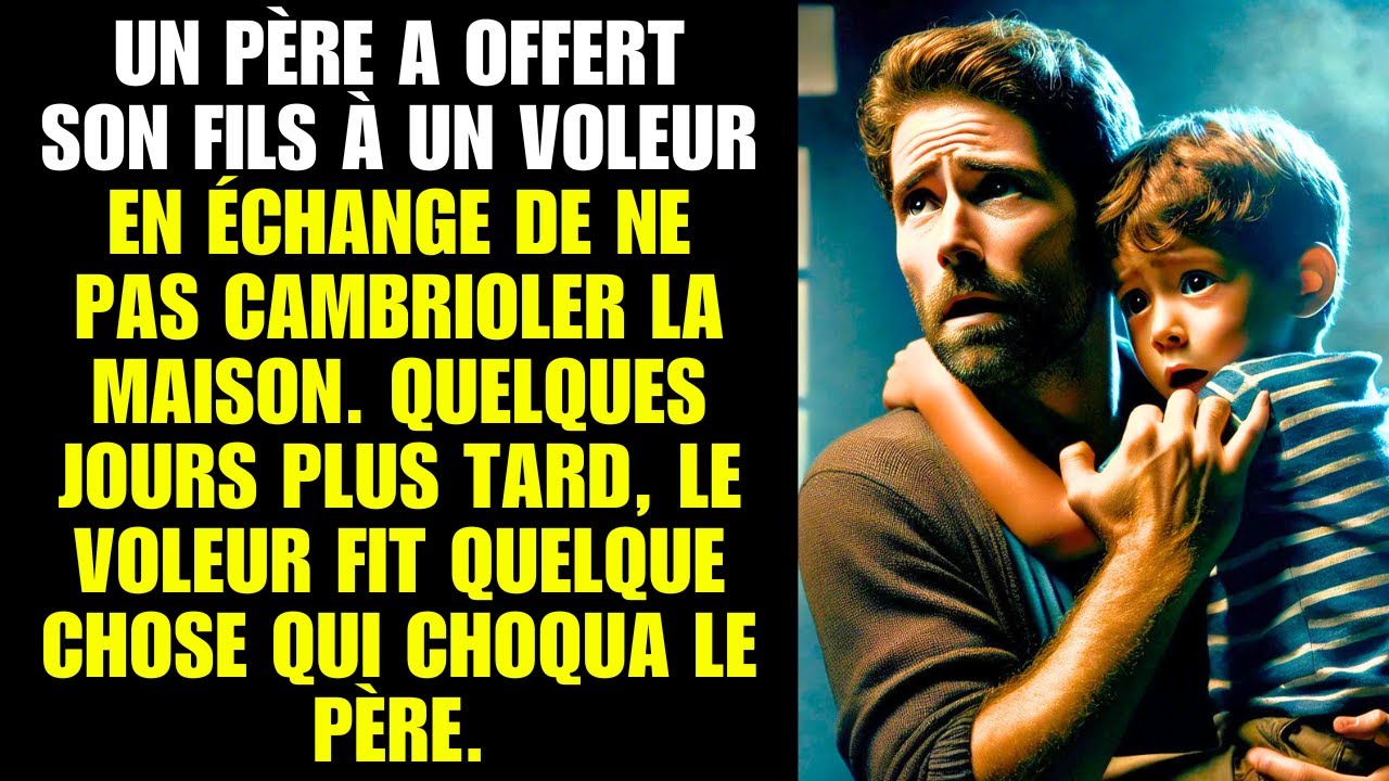 Un père offre son fils à un voleur, quelques jours plus tard, le voleur
