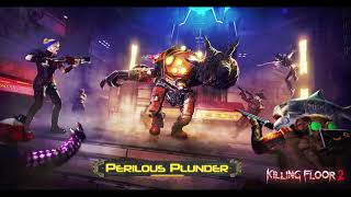 Killing Floor 2 | PERILOUS PLUNDER Theme Music | Summer Update 2020