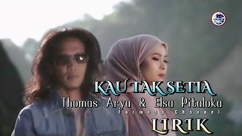 Kau Tak Setia || Thomas Arya Feat Elsa Pitaloka Lirik SlowRock Minang 2022