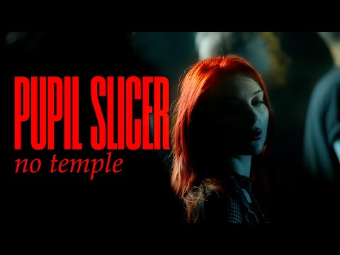 PUPIL SLICER - NO TEMPLE (OFFICIAL VIDEO)