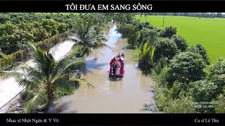 Video thumbnail of "TÔI ĐƯA EM SANG SÔNG   -  LỆ THU"