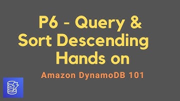 101 Amazon DynamoDB P6 | Query & Sort Descending Operation Hands on
