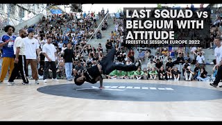 Last Squad vs Belgium With Attitude [top 8] // stance // FREESTYLE SESSION 2022