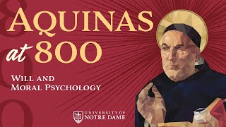 Will and Moral Psychology – “Aquinas at 800” Conference