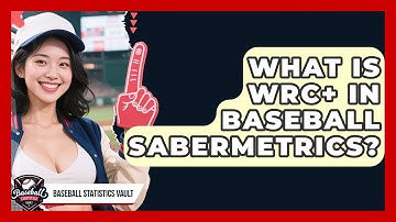 What Is wRC+ In Baseball Sabermetrics? - Baseball Statistics Vault
