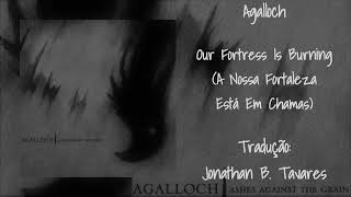 Agalloch - Our Fortress Is Burning (Tradução)