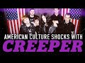 U.S. Culture Shocks with CREEPER