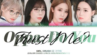 Girl Crush (걸 크러쉬) - 오빠, 나 믿지? (Oppa, do you trust me?) (Color Coded Lyrics Han/Rom/Eng/가사)