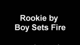 Rookie - Boy Sets Fire