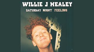 Video thumbnail of "Willie J Healey - Saturday Night Feeling"