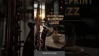 Track 06 : Architectural Smooth Jazz | Calm Saxophone for Focus & Structured Thinking #shorts