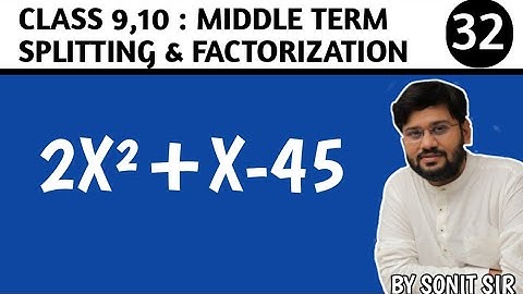 32 | 2x²+x-45 | 2x square + X - 45 | 2X ^ 2 + X - 45 |middle term splitting |