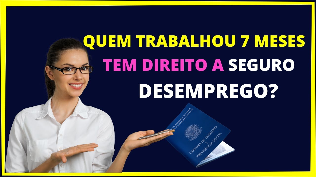 Quem trabalhou 7 meses tem direito a seguro desemprego ? - YouTube