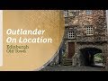 Outlander On Location: Edinburgh Old Town