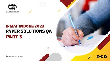 IPMAT Indore 2023 Paper Solutions QA (SA) Part 3  | Ft. Durga Sankar - National Chief Mentor
