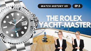 Sailing Through History: The Rolex Yacht-Master Story - Watch History 101