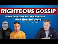 Righteous Gossip: When Christians talk to Christians about Non-Believers (feat. Jon Steingard)