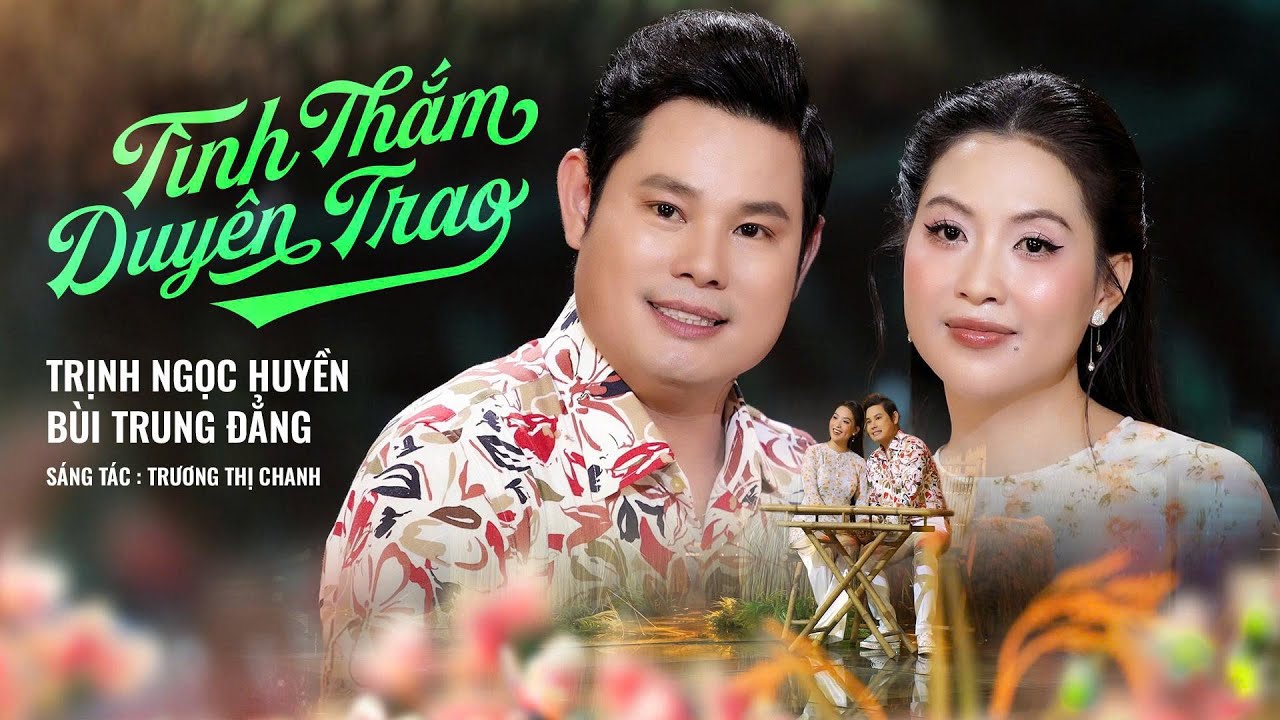 16. TÌNH THẮM DUYÊN TRAO | NS TRỊNH NGỌC HUYỀN x Ns BÙI TRUNG ĐẲNG | TRƯƠNG THỊ CHANH