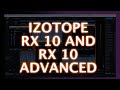 iZotope RX 10 and RX 10 Advanced - Extended First Look
