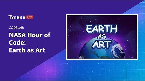 CodeLab 21: Earth as Art with NASA!